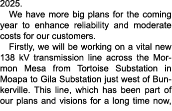 2025. We have more big plans for the coming year to enhance reliability and moderate costs for our customers. Firstly...
