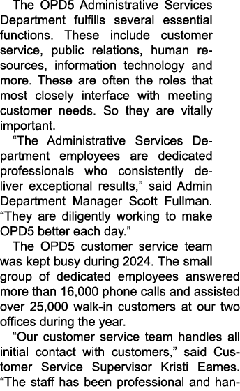 The OPD5 Administrative Services Department fulfills several essential functions. These include customer service, pub...