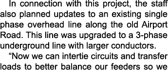 In connection with this project, the staff also planned updates to an existing single phase overhead line along the o...