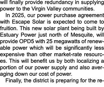 will finally provide redundancy in supplying power to the Virgin Valley communities. In 2025, our power purchase agre...