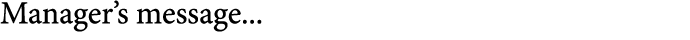 Manager’s message...