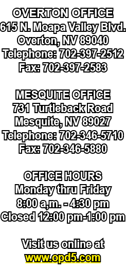 OVERTON OFFICE 615 N. Moapa Valley Blvd. Overton, NV 89040 Telephone: 702 397 2512 Fax: 702 397 2583 MESQUITE OFFICE ...