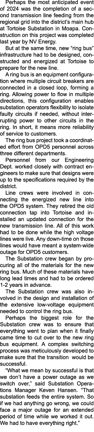 Perhaps the most anticipated event of 2024 was the completion of a second transmission line feeding from the regiona...
