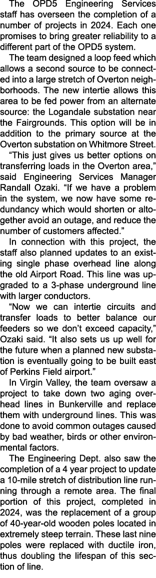 The OPD5 Engineering Services staff has overseen the completion of a number of projects in 2024. Each one promises to...