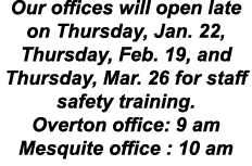 Our offices will open late on Thursday, Jan. 22, Thursday, Feb. 19, and Thursday, Mar. 26 for staff safety training. ...
