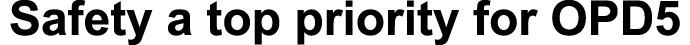 Safety a top priority for OPD5
