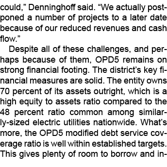 could,” Denninghoff said. “We actually postponed a number of projects to a later date because of our reduced revenues...