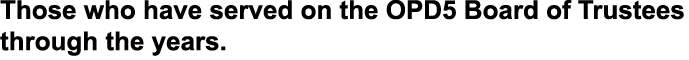 Those who have served on the OPD5 Board of Trustees through the years. 