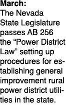 March: The Nevada State Legislature passes AB 256 the “Power District Law” setting up procedures for establishing gen...