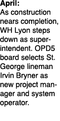 April: As construction nears completion, WH Lyon steps down as superintendent. OPD5 board selects St. George lineman ...
