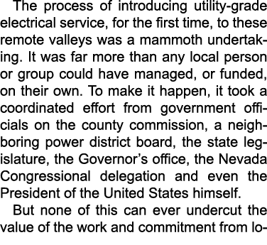The process of introducing utility grade electrical service, for the first time, to these remote valleys was a mammot...