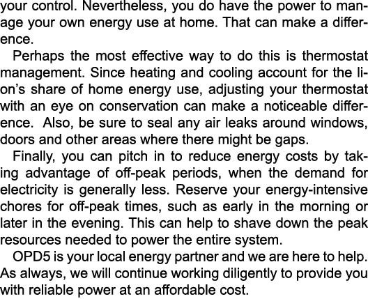 your control. Nevertheless, you do have the power to manage your own energy use at home. That can make a difference. ...