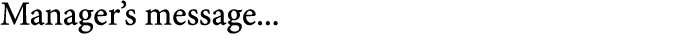Manager’s message...