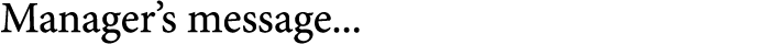Manager’s message...
