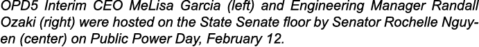 OPD5 Interim CEO MeLisa Garcia (left) and Engineering Manager Randall Ozaki (right) were hosted on the State Senate f...