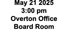 May 21 2025 3:00 pm Overton Office Board Room