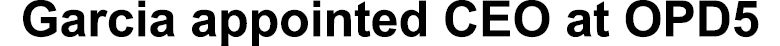 Garcia appointed CEO at OPD5