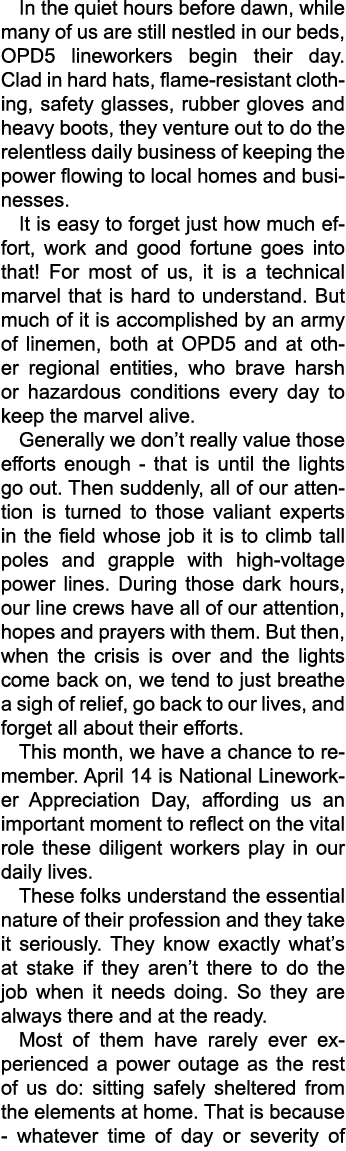 In the quiet hours before dawn, while many of us are still nestled in our beds, OPD5 lineworkers begin their day. Cla...