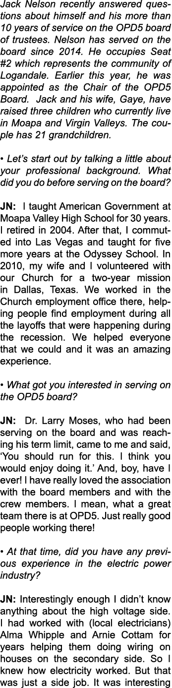 Jack Nelson recently answered questions about himself and his more than 10 years of service on the OPD5 board of trus...