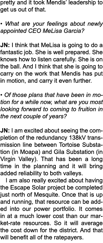 pretty and it took Mendis’ leadership to get us out of that. • What are your feelings about newly appointed CEO MeLis...