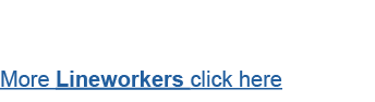  More Lineworkers click here