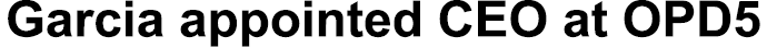 Garcia appointed CEO at OPD5