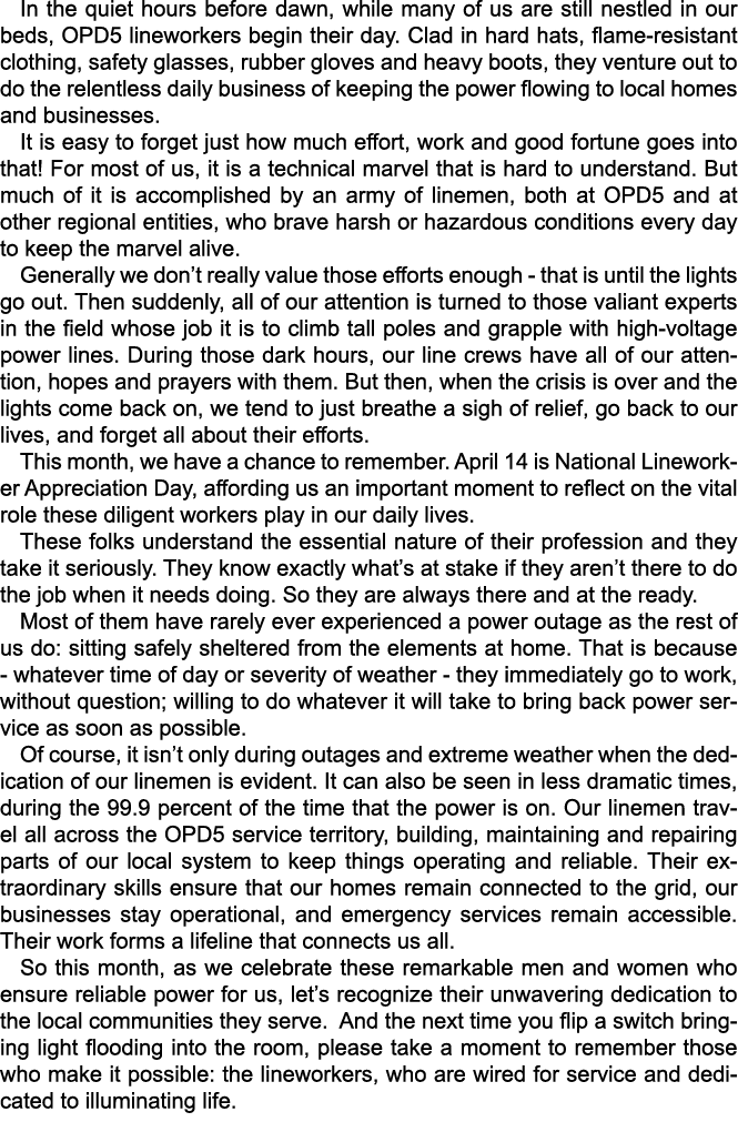 In the quiet hours before dawn, while many of us are still nestled in our beds, OPD5 lineworkers begin their day. Cla...
