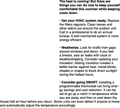 The heat is coming! But there are things you can do now to keep yourself comfortable this summer while keeping costs ...