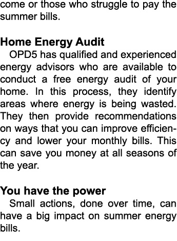 come or those who struggle to pay the summer bills. Home Energy Audit OPD5 has qualified and experienced energy advis...