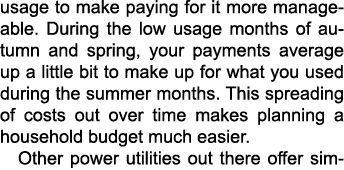 usage to make paying for it more manageable. During the low usage months of autumn and spring, your payments average ...