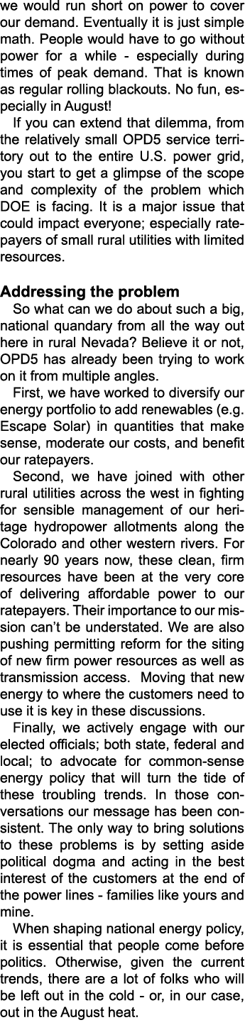 we would run short on power to cover our demand. Eventually it is just simple math. People would have to go without p...